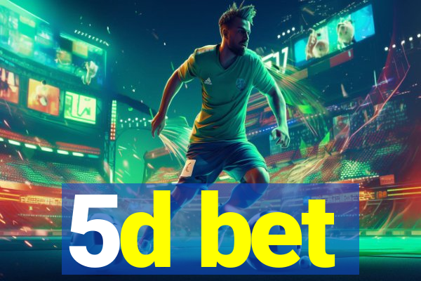 5d bet